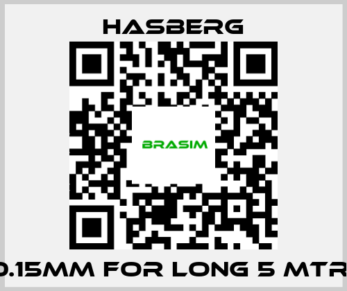 Hasberg-0.15MM FOR LONG 5 MTR  price