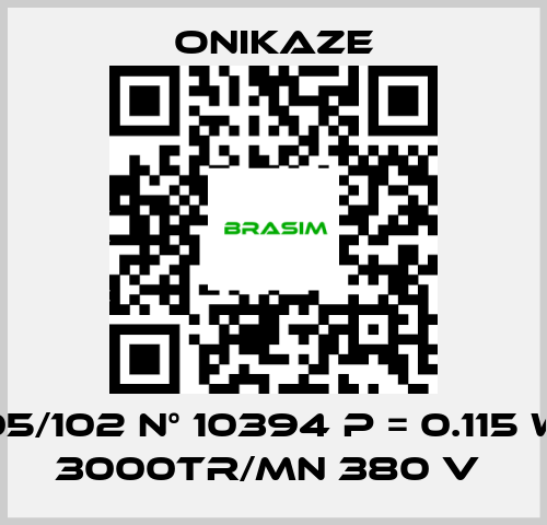 Onikaze-05/102 N° 10394 p = 0.115 w 3000tr/mn 380 v  price